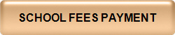 SCHOOL FEES PAYMENT